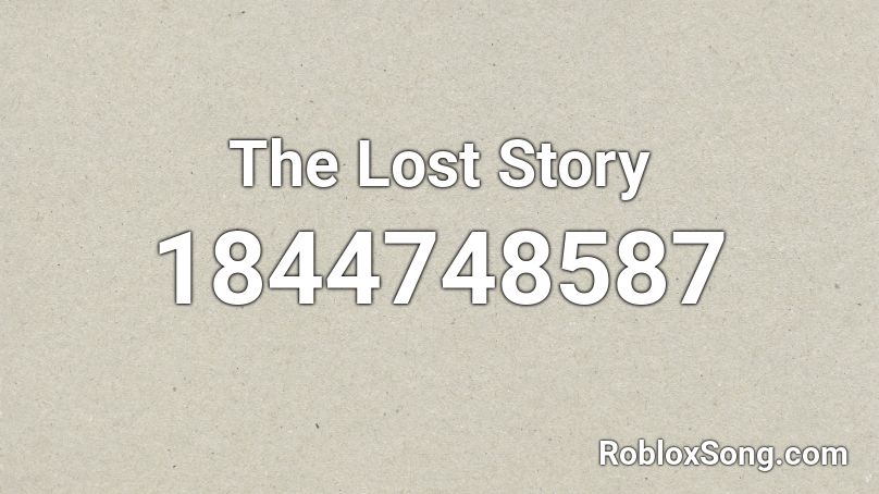 The Lost Story Roblox ID