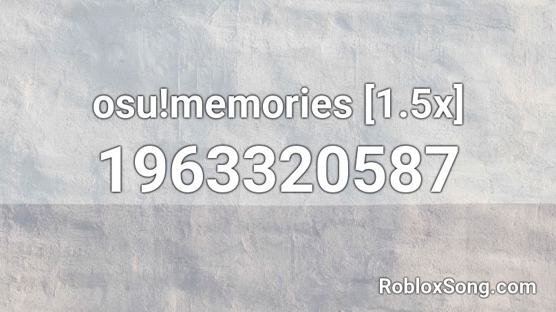 osu!memories [1.5x] Roblox ID
