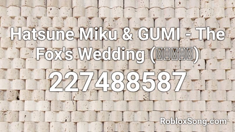 Hatsune Miku Gumi The Fox S Wedding 狐の嫁入り Roblox Id Roblox Music Codes - hatsune miku roblox music id