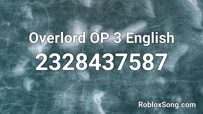 Overlord OP 3 English Roblox ID
