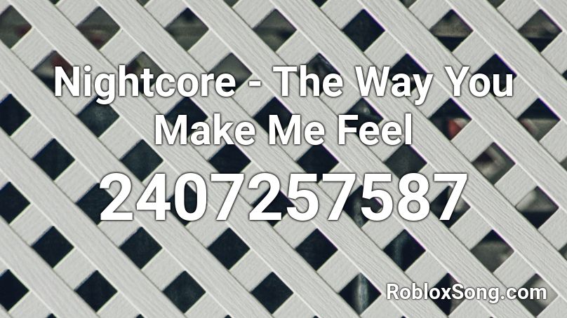 Nightcore The Way You Make Me Feel Roblox Id Roblox Music Codes - roblox code for nightcore songs gasoline