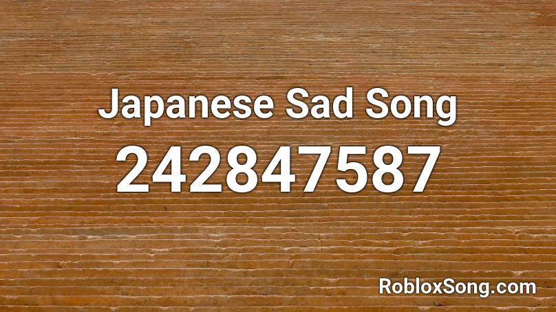 Japanese Sad Song Roblox ID