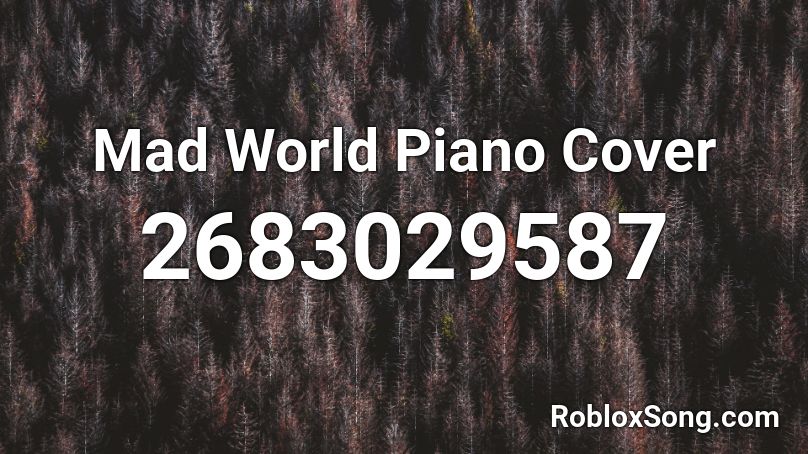 Mad World Piano Cover Roblox Id Roblox Music Codes - roblox mad world song id