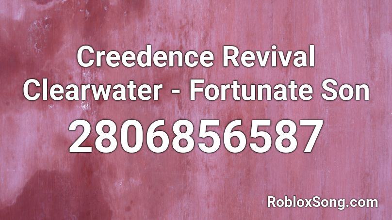 Creedence Revival Clearwater Fortunate Son Roblox Id Roblox Music Codes - fortunate son sound id roblox