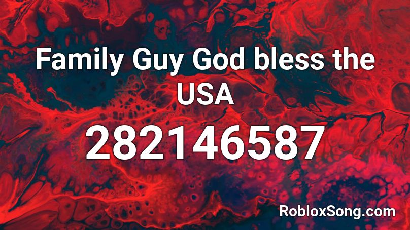 Family Guy God Bless The Usa Roblox Id Roblox Music Codes - family guy loud roblox id