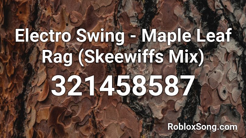 Electro Swing - Maple Leaf Rag (Skeewiffs  Mix) Roblox ID