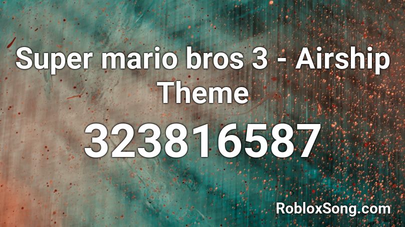 Super Mario Bros 3 Airship Theme Roblox Id Roblox Music Codes - super mario bros 3 roblox id