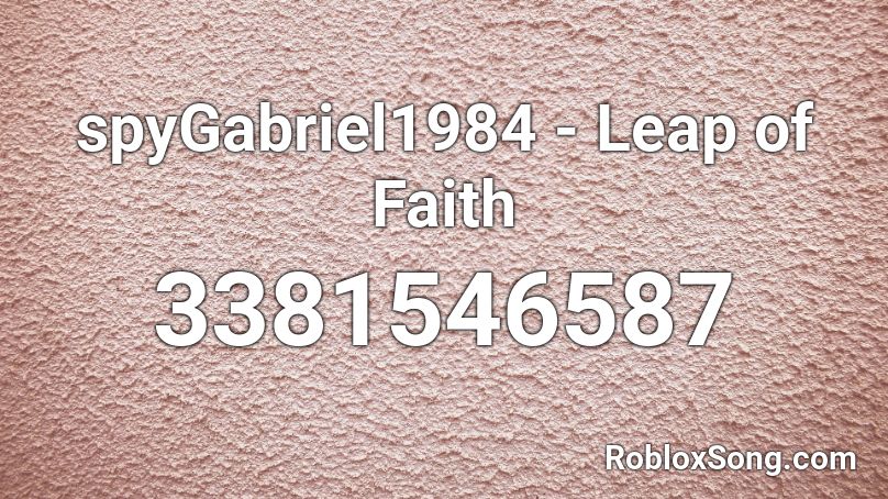 spyGabriel1984 - Leap of Faith Roblox ID