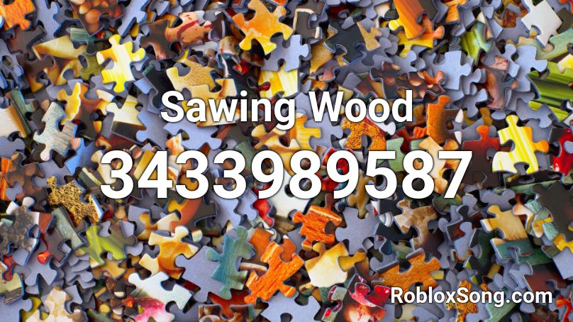 Sawing Wood Roblox ID