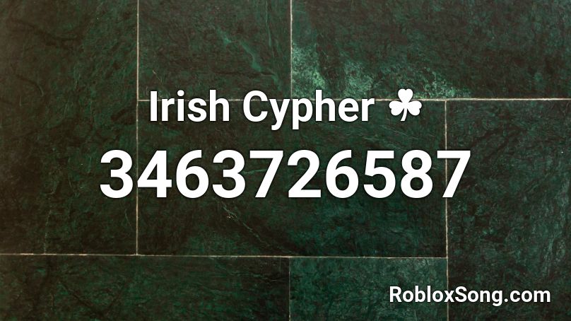 Irish Cypher ☘️ Roblox ID