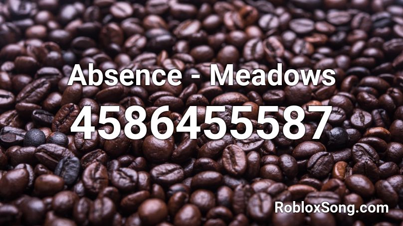 Absence - Meadows Roblox ID