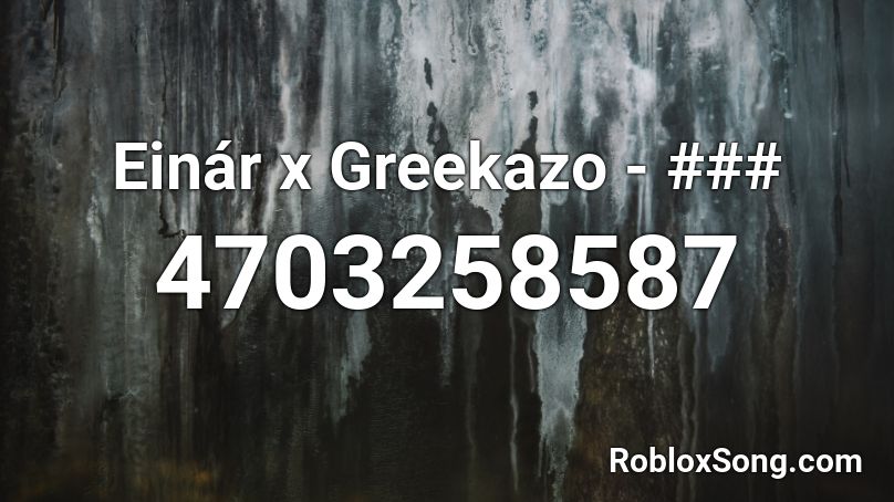 Einár x Greekazo - ### Roblox ID