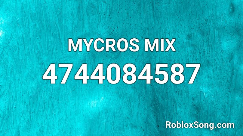 MYCROS MIX Roblox ID
