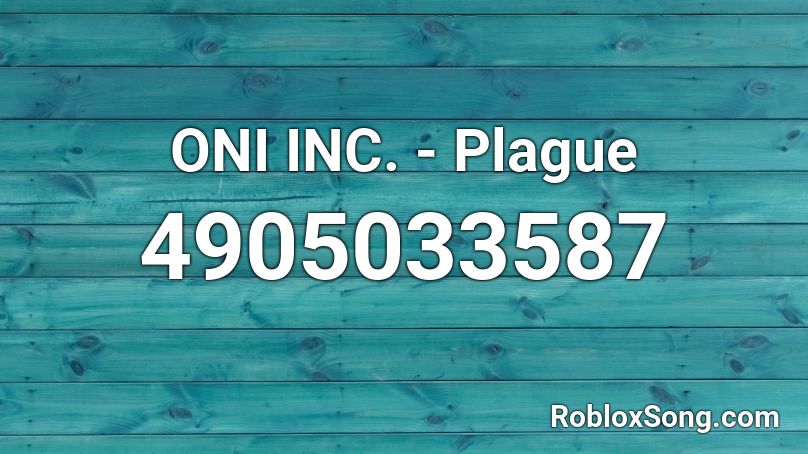 Oni Inc Plague Roblox Id Roblox Music Codes - roblox oni character