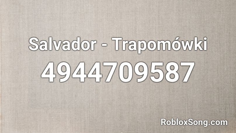 Salvador - Trapomówki Roblox ID