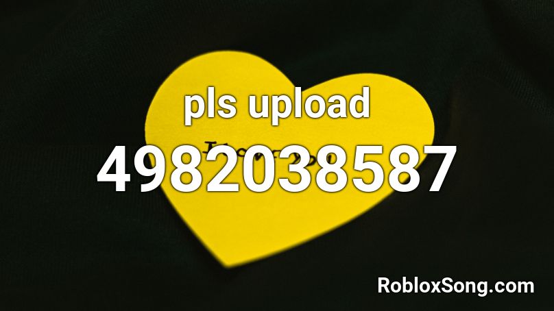 pls upload Roblox ID