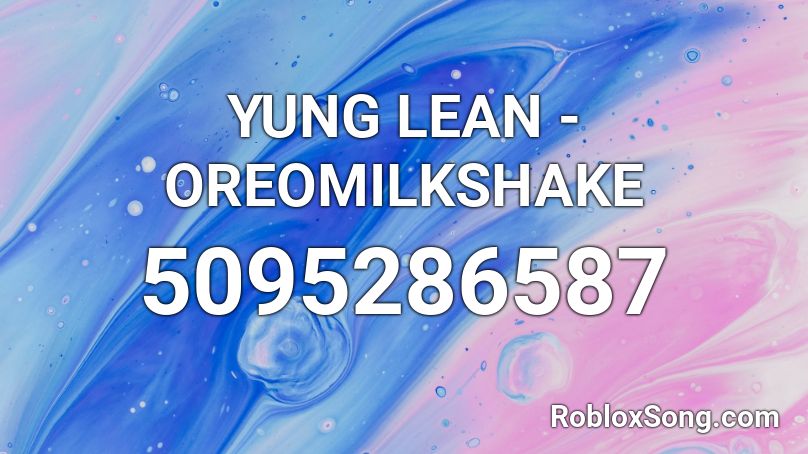 YUNG LEAN - OREOMILKSHAKE Roblox ID