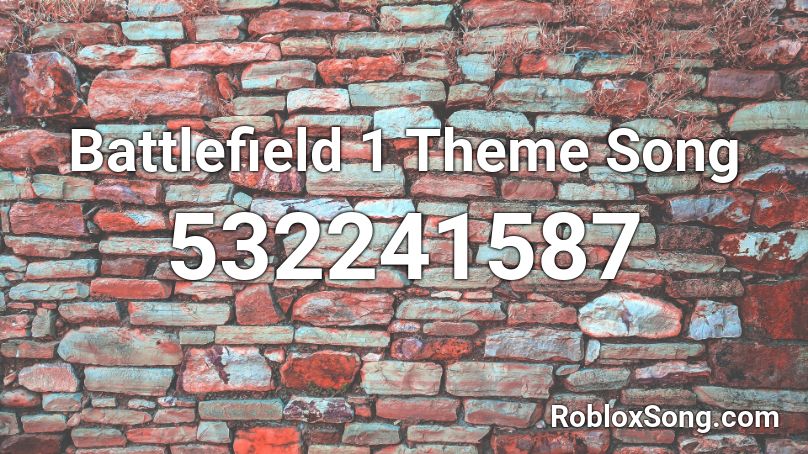 Battlefield 1 Theme Song Roblox ID