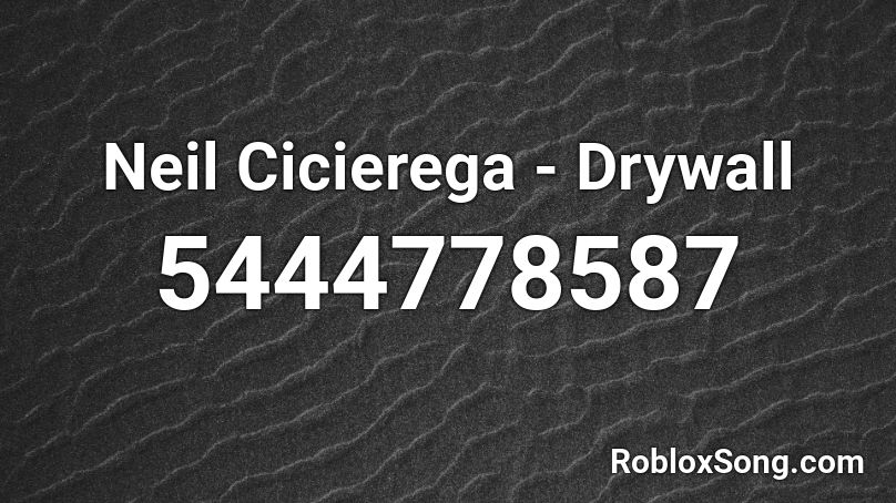 Neil Cicierega - Drywall Roblox ID