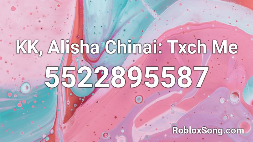 KK, Alisha Chinai: Txch Me Roblox ID