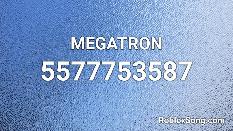 Megatron Roblox Id Roblox Music Codes - megatron roblox id 2021
