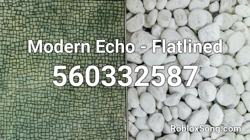 Modern Echo - Flatlined Roblox ID