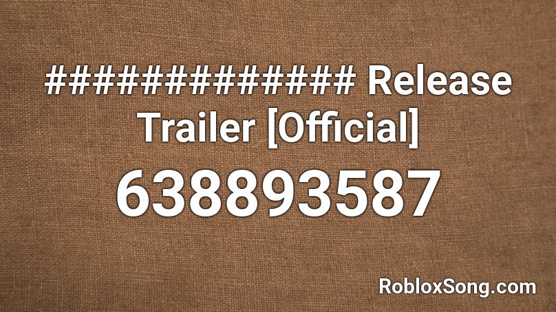 ############# Release Trailer [Official] Roblox ID