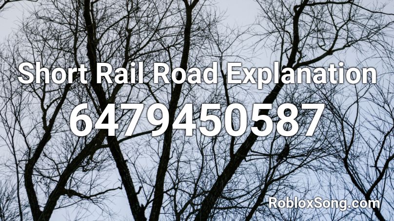 Short Rail Road Explanation Roblox ID