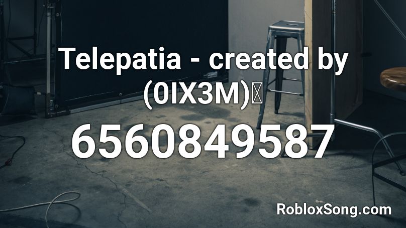 Telepatia - created by (0IX3M)🔥 Roblox ID