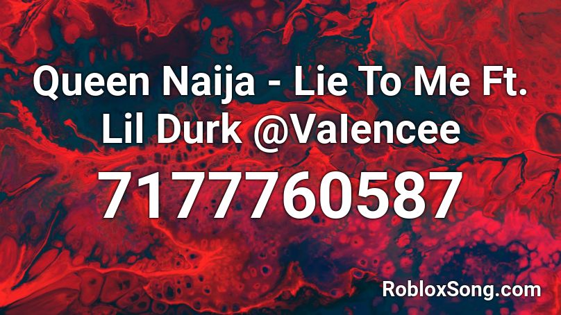 Queen Naija - Lie To Me Ft. Lil Durk @VaIencee Roblox ID