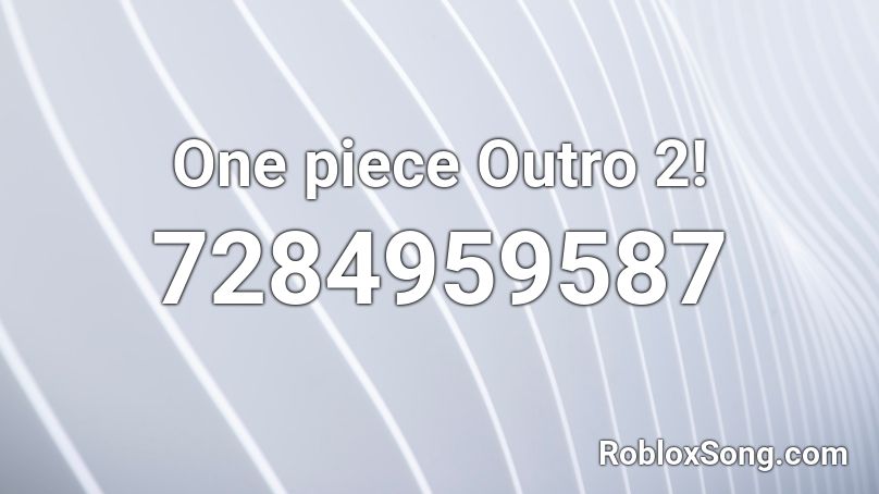 One piece Outro 2! Roblox ID