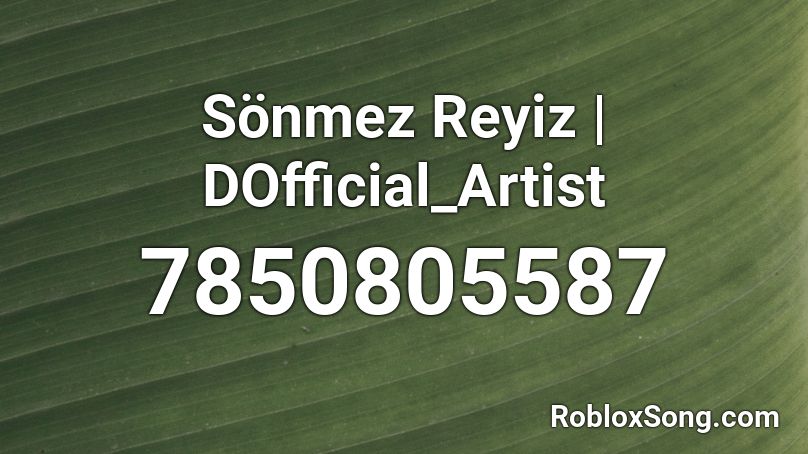 Sönmez Reyiz | DOfficial_Artist Roblox ID