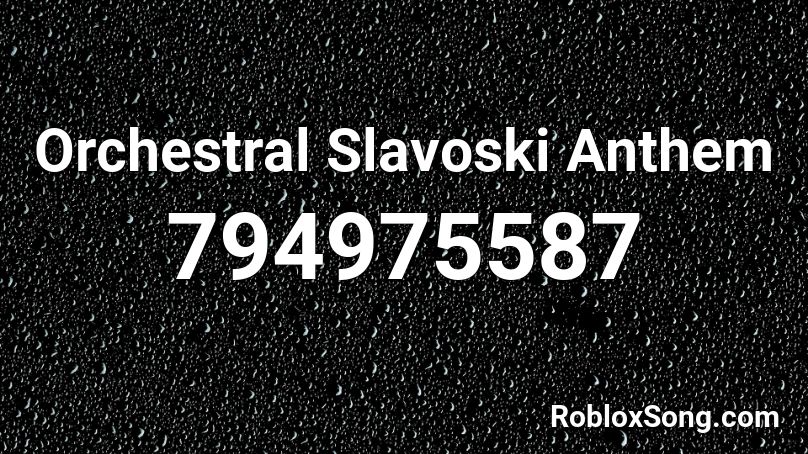 Orchestral Slavoski Anthem Roblox ID