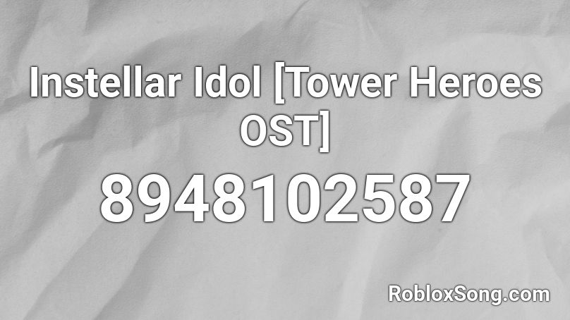 Instellar Idol [Tower Heroes OST] Roblox ID
