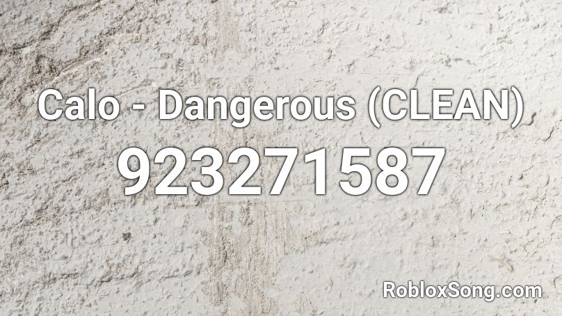 Calo - Dangerous (CLEAN) Roblox ID