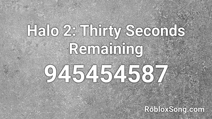 Halo 2: Thirty Seconds Remaining Roblox ID