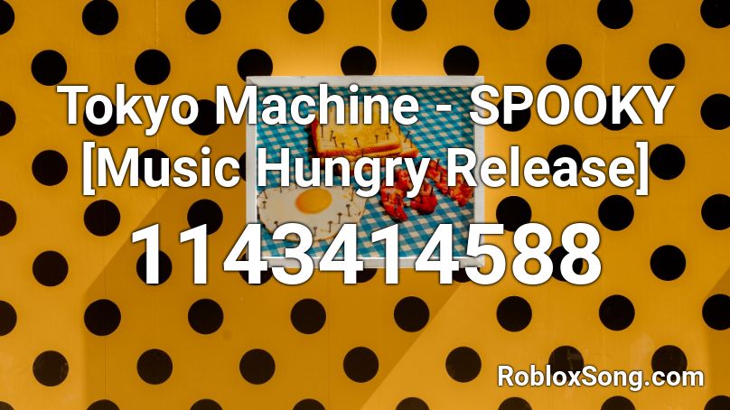 Tokyo Machine - SPOOKY [Music Hungry Release] Roblox ID