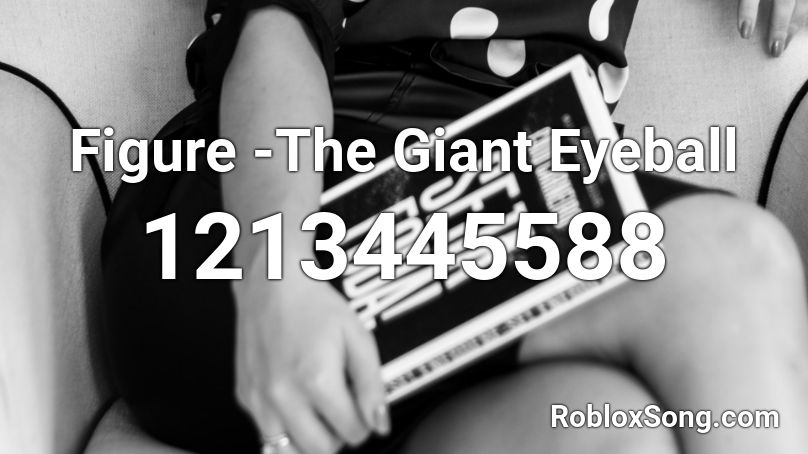 Figure -The Giant Eyeball Roblox ID