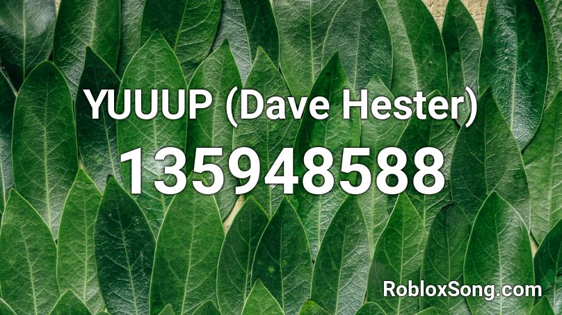 YUUUP (Dave Hester) Roblox ID