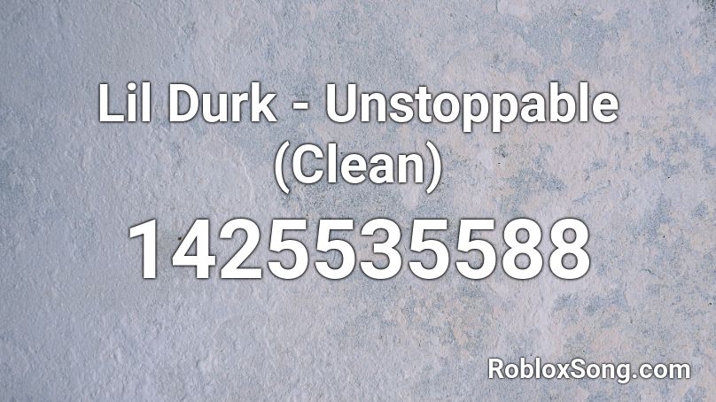 Lil Durk Unstoppable Clean Roblox Id Roblox Music Codes - lil durk roblox id code