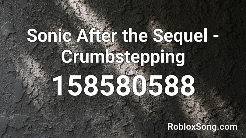 Sonic After the Sequel - Crumbstepping Roblox ID
