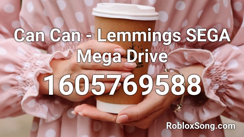 Can Can - Lemmings SEGA Mega Drive Roblox ID