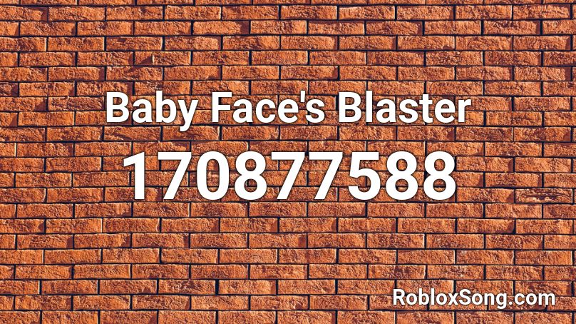 Baby Face's Blaster Roblox ID