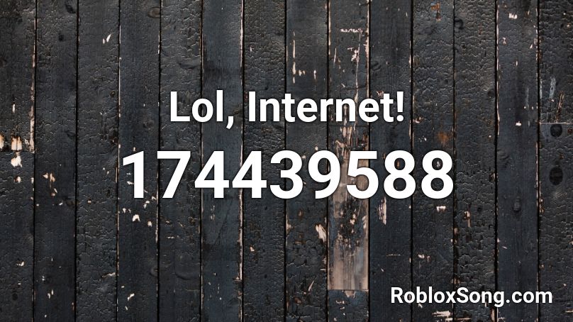 Lol, Internet! Roblox ID