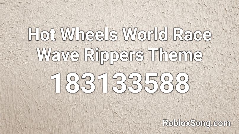 Hot Wheels World Race Wave Rippers Theme  Roblox ID