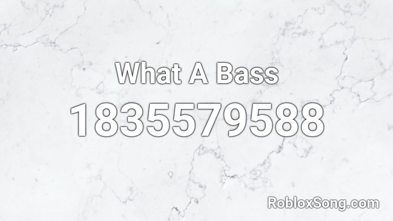 What A Bass Roblox ID
