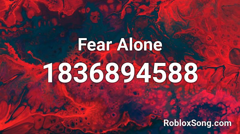 Fear Alone Roblox ID