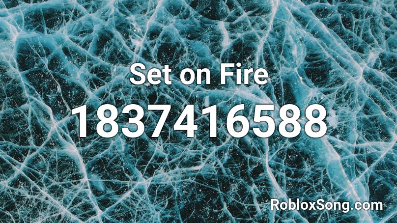 Set on Fire Roblox ID
