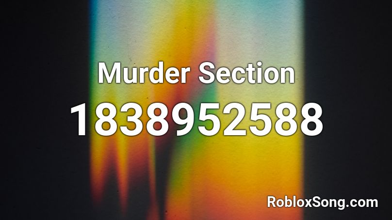Murder Section Roblox ID