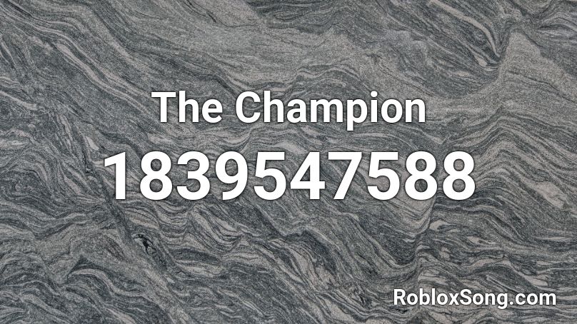 The Champion Roblox Id Roblox Music Codes - champion roblox id